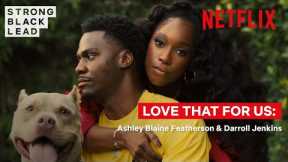 Love that For Us: Ashley Blaine Featherson & Darroll Jenkins | Strong Black Lead | Netflix