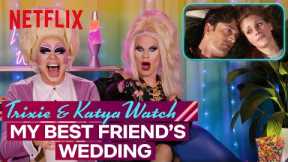 Drag Queens Trixie Mattel & Katya React to My Best Friend's Wedding | I Like to Watch | Netflix