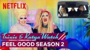 Drag Queens Trixie Mattel & Katya React to Feel Good Season 2 | I Like to Watch | Netflix