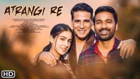 Atrangi Re Trailer (2021) - Akshay Kumar, Sara Ali Khan, Dhanush,Aanand L. Rai, Atrangi Re Movie