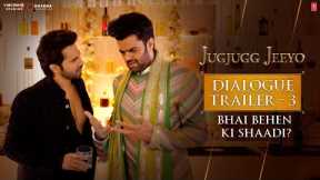 Dialogue Trailer 3 - Bhai Behen Ki Shaadi? | JugJugg Jeeyo | Anil, Neetu, Varun & Kiara | 24th June