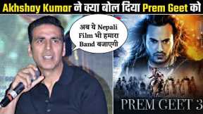 Akshay Kumar Reaction On Prem Geet 3 | Bollywood On Prem Geet 3 | CuttPutli |  Pradeep Khadka |