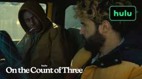 On The Count of Three | Official Trailer | Hulu