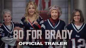 80 FOR BRADY | Official Trailer (2023 Movie)