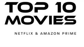 Movie Lovers! Top 10 Best Movies Currently Available on Amazon Prime & Netflix