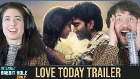 Love Today | Official Trailer | Pradeep Ranganathan | Netflix India | irh daily REACTION!