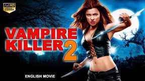 VAMPIRE KILLER 2 - Blockbuster English Movie | Hollywood Vampire Horror Action English Full Movie HD