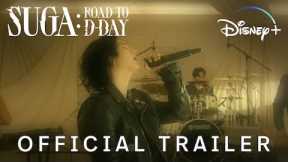 SUGA: Road To D-DAY | Official Trailer | Disney+