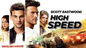 HIGH SPEED - English Movie | Hollywood Superhit English Action Full Movie HD | Scott Eastwood Movies