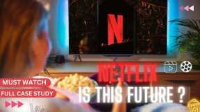 Netflix The Next Entertainment Future | Case Study Of Netflix | Best Case study video