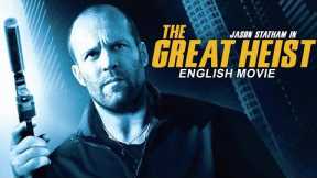 THE GREAT HEIST Jason Statham In Superhit Crime Action English Movie | Hollywood Full English Movies