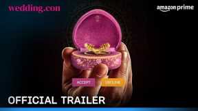 Wedding.con - Official Trailer | Prime Video India