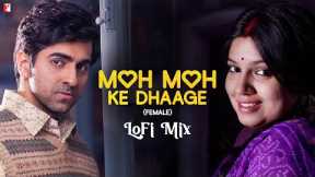 Moh Moh Ke Dhaage | LoFi Mix by Jus Keys | Anu Malik | Monali Thakur | Varun Grover