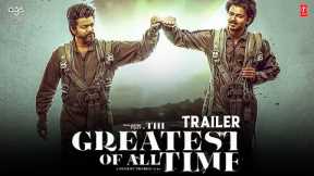 The Greatest Of All Time - Trailer | Thalapathy Vijay | Venkat | Yuvan Shankar | GOAT Teaser
