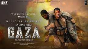 GAZA: The Great Rescue - Trailer | Salman Khan | Alia Bhatt | Vicky Kaushal, Randeep H, Sunil Grover