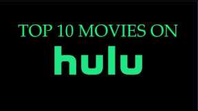 Top 10 Movies On Hulu