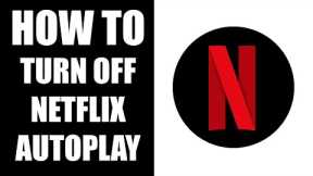 How to Turn Off Netflix Autoplay Trailers (Disable Netflix Autoplay Previews)