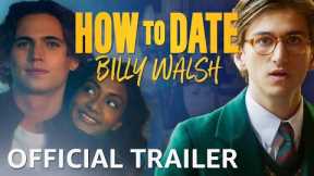 How To Date Billy Walsh | Official Trailer | Prime Video