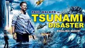 TSUNAMI DISASTER - English Movie | Paul Walker's Blockbuster Hollywood Action Thriller Full Movie
