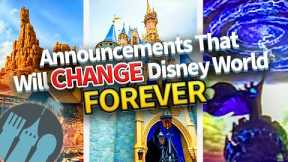 Announcements That Will Dramatically Change Disney World Forever