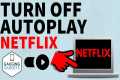 How to Turn Off Autoplay on Netflix - 