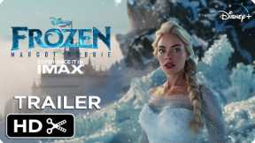 Frozen: Live Action Movie – Teaser Trailer – Margot Robbie – Disney+