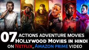 Top 7 New Action Adventure Hollywood Movies on Netflix, Amazon prime | 2024 New Hollywood Movies