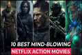 Top 10 Best Action Movies On Netflix