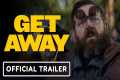 Get Away - Exclusive Official Trailer 