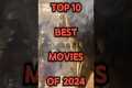 Top 10 best movies of 2024 #shorts